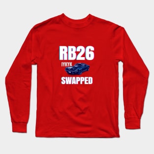 RB26 swapped - IYKYK Long Sleeve T-Shirt